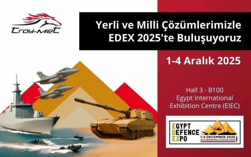 Troy-Met, Yerli ve Milli Çözümleriyle EDEX 2025’te Türkiye’yi Temsil Ediyor